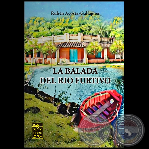 LA BALADA DEL RÍO FURTIVO - Autor: RUBÉN ACOSTA GALLAGHER - Año 2021